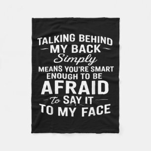 Talking Behind My Back Simply Means Youre Smart En Fleece Blanket