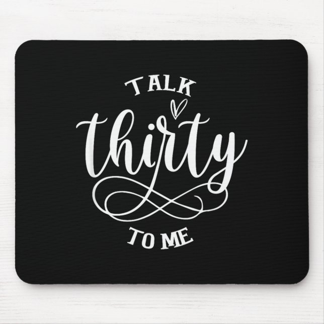 Talking Thirty To Me Funny 30 Years Old 30th Birth Mouse Pad (Front)