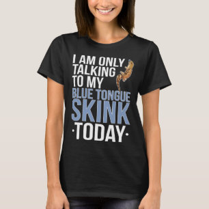 Talking To Blue Tongued Skink Owner Blue Tongued S T-Shirt