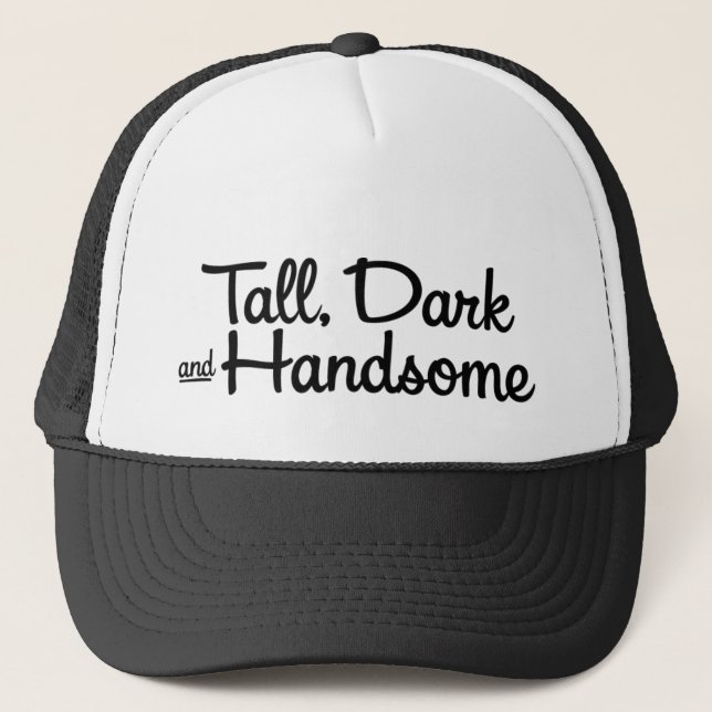 Tall, Dark and Handsome. Trucker Hat (Front)