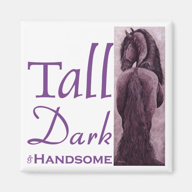Tall Dark & Handsome - Frisian Horse Magnet (Front)