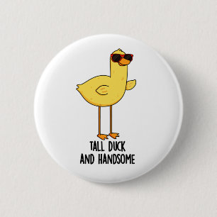 Tall Duck And Handsome Funny Animal Pun  6 Cm Round Badge