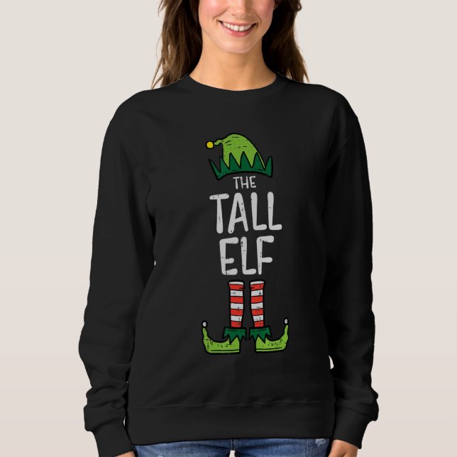 Tall Elf Xmas Matching Christmas For Family Men Wo Sweatshirt (Front)