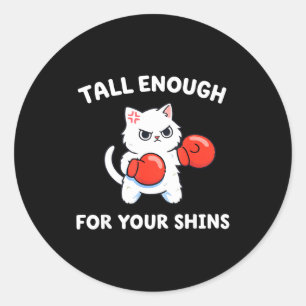Tall enough for your shins cute boxing cat humour  classic round sticker