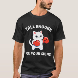 Tall enough for your shins cute boxing cat humour  T-Shirt