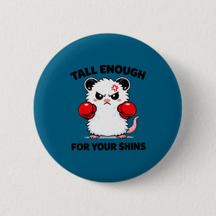 Tall enough for your shins funny boxing possum 6 cm round badge