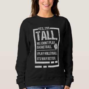 Tall people play volleyball   sweatshirt