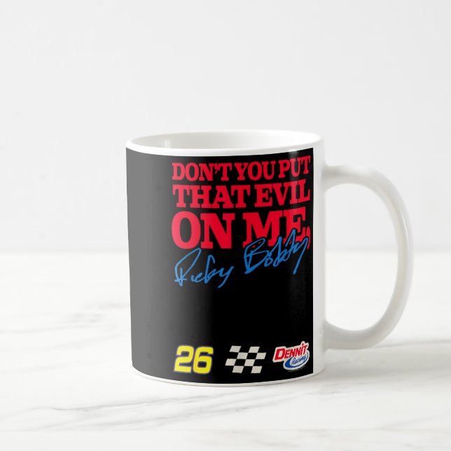 Talladega Nights Don't Put That Evil On Me Funny M Coffee Mug (Right)