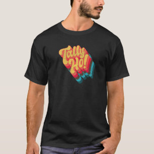 Tally Ho Funky Retro Vintage Loud Boogie Huge Bold T-Shirt