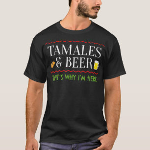 Tamale Lover Tamales and Beer Gift Mexican Food T-Shirt