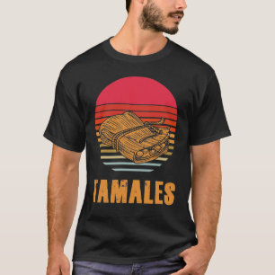 Tamale Lover Tamales Gift Mexican Food Tacos Nacho T-Shirt
