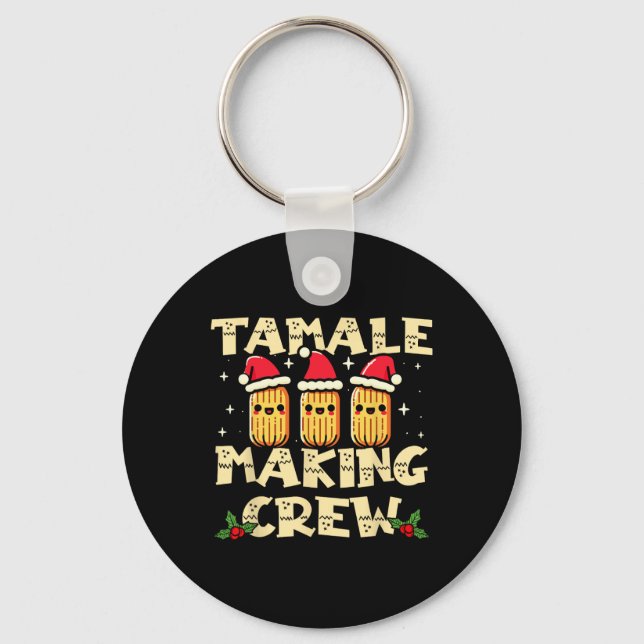 Tamale Making Crew Tamale Season Fun Mexican Chris Key Ring (Front)