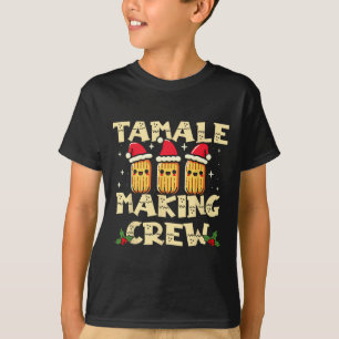 Tamale Making Crew Tamale Season Fun Mexican Chris T-Shirt