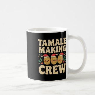 Tamale Making Crew Tamale Season Funny Mexican Chr Coffee Mug