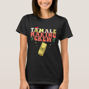 Tamale Making Crew Tamale Season Mexican Christmas T-Shirt