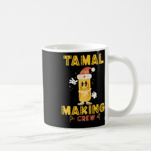 Tamale Making Crew Tis The Season Funny Mexican Ch Coffee Mug