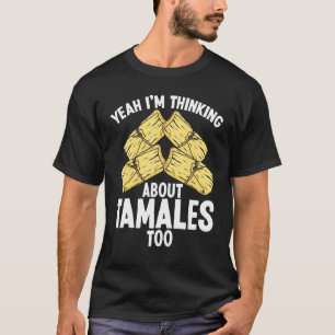 Tamales Making Mexican American Chicken Tamale Hus T-Shirt