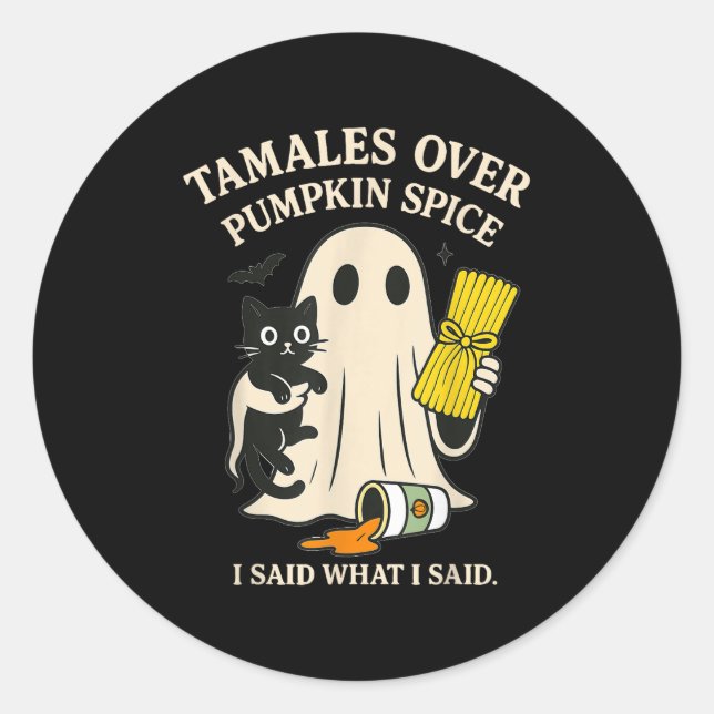 Tamales Over Pumpkin Sce I Said What I Said Hallow Classic Round Sticker (Front)