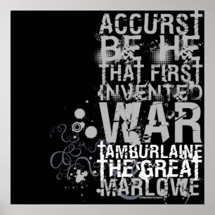 Tamburlaine War Quote (B&W) Poster
