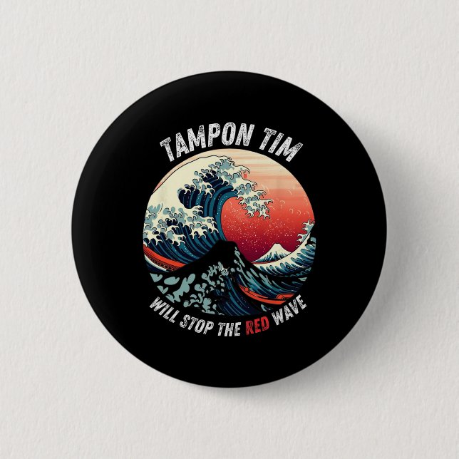 Tampon Tim Will Stop The Red Wave Funny Harris Whe 6 Cm Round Badge (Front)