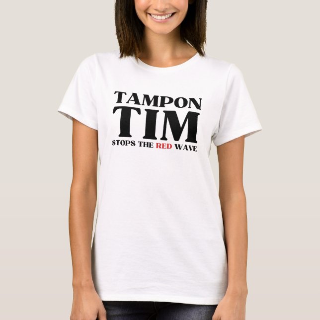 Tampon Tim Will Stops The Red Wave-Tim Walz 2024 T-Shirt (Front)