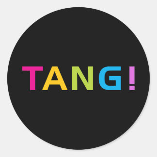 TANG ! CLASSIC ROUND STICKER