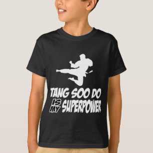 tang soo do is my superpower T-Shirt