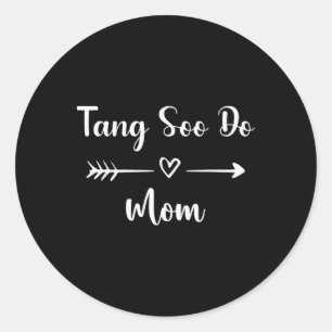 Tang Soo Do Mum Funny Woman Sport Lover Mothers Da Classic Round Sticker