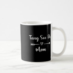Tang Soo Do Mum Funny Woman Sport Lover Mothers Da Coffee Mug