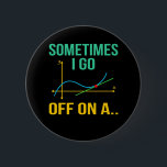 Tangent Math Teacher Mathematics Maths Student 6 Cm Round Badge<br><div class="desc">This graphic idea is for math lovers. This funny graphic / quote clothing makes all math teachers happy.</div>