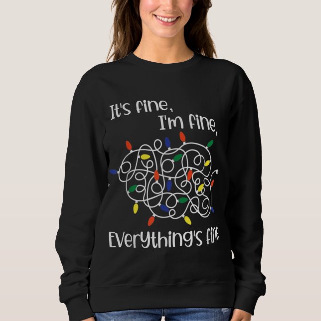 Tangled Christmas Lights I'm Fine It's Fine Everyt Sweatshirt (Front)