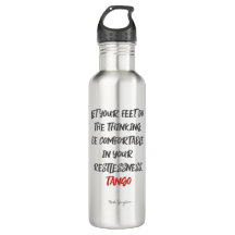 Tango, Let Your Feet Do the Thinking Quote Bottle