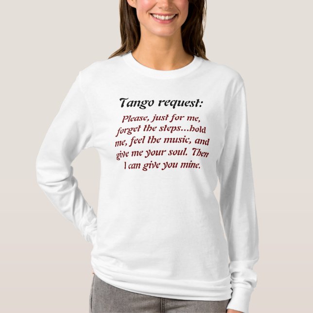 Tango request:, Please, just for me, forget the... T-Shirt (Front)