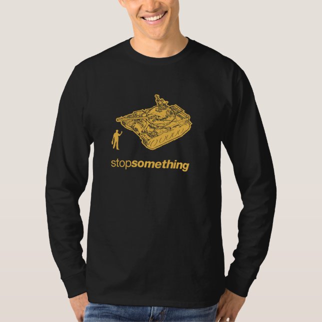 Tank Man "Stop Something" T-Shirt (Front)