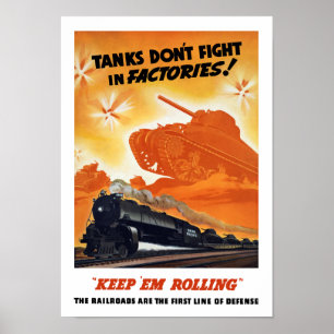 Tanks Don't Fight In Factories -- WW2 Railroad Poster