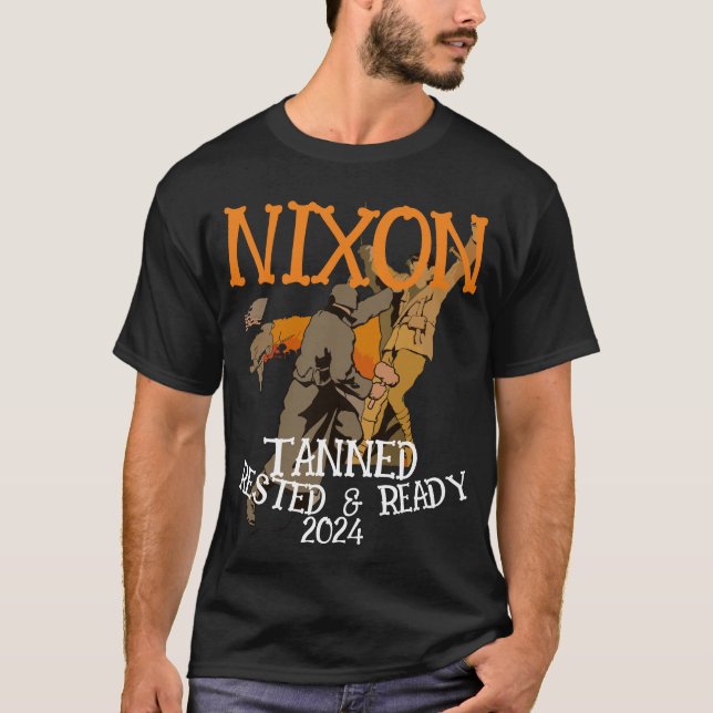 Tanned Rested & Ready NIXON 2024 President T-Shirt (Front)