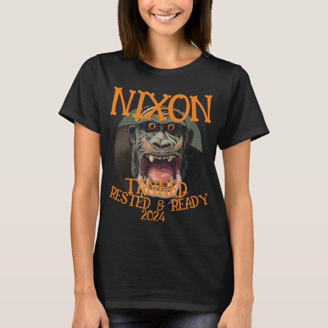 Tanned Rested & Ready NIXON 2024 President T-Shirt (Front)