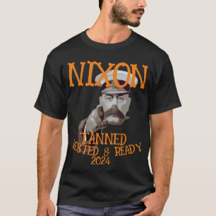 Tanned Rested & Ready NIXON 2024 President T-Shirt