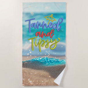 Tanned Tipsy Quote Ocean Beach Towel