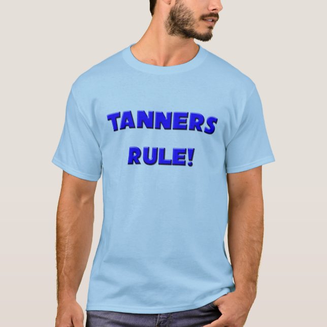 Tanners Rule! T-Shirt (Front)