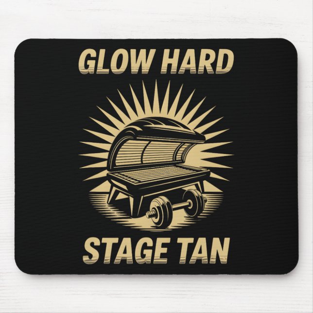 Tanning Bed Glow Hard Competitors Fitness Fans Tan Mouse Pad (Front)