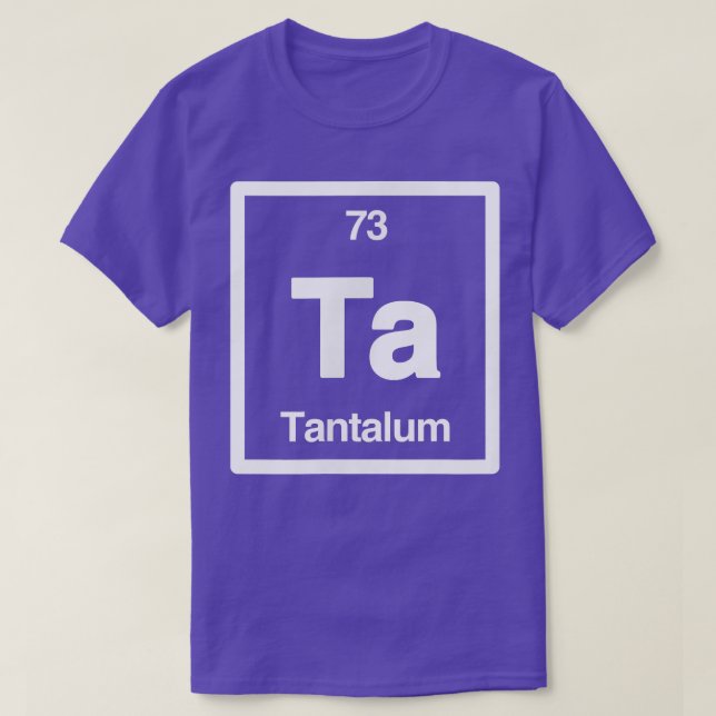 Tantalum - Ta - Periodic Table of Elements - Scien T-Shirt (Design Front)
