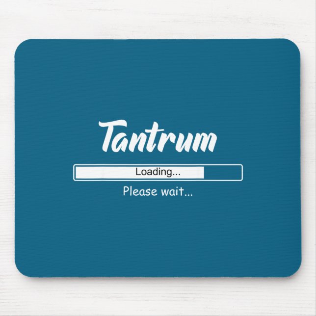 Tantrum Loading Please Wait Funny Mood  Mouse Pad (Front)