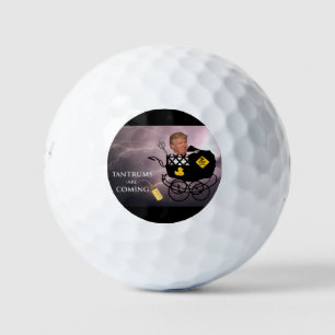 Tantrums are coming / Anti Trump, Golf Balls
