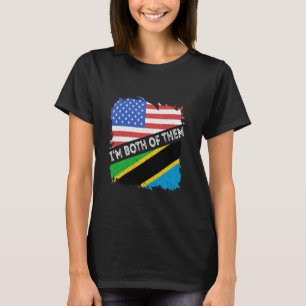 Tanzania USA America Tanzanian Roots I'm Both Of T T-Shirt