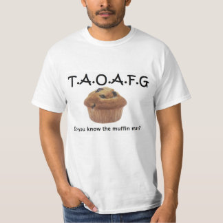 TAOAFG Muffin Man T-Shirt