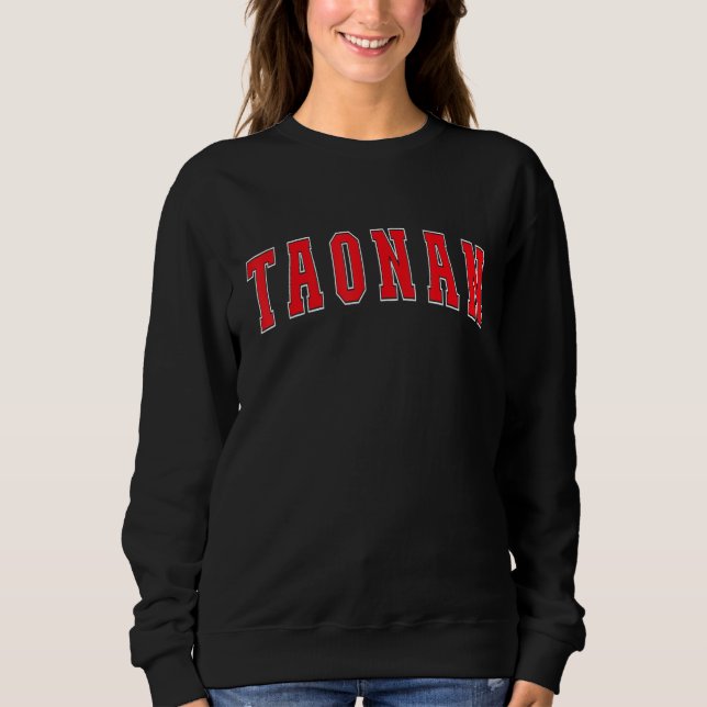 Taonan China Proud Chinese Vacation Souvenir Taona Sweatshirt (Front)