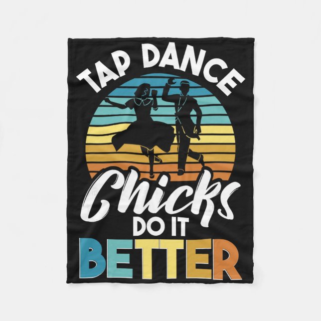 Tap Dance Chicks Do It Better, Tap Dancer  Fleece Blanket (Front)