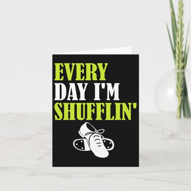 Tap Dance - Every Day I'm Shufflin'  Card (Front)