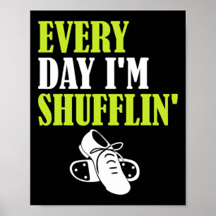 Tap Dance - Every Day I'm Shufflin' Poster